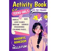 Activity Book For Teens Girls 11-15 years: Challenging Brain Games and Logic Puzzle Activities for Teenagers : Word Search, Riddles, Crossword, ... | Perfect For Boredom-Free Days of Fun.