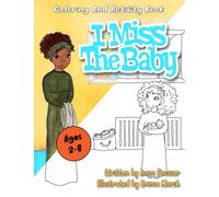 Activity Book: I Miss the Baby: Activity Book for Children Grieving the Death of a Sibling After Miscarriage or Infant Loss (Miscarriage, Infant Loss, and Grief)