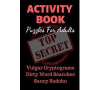 Activity Book Puzzles For Adults: Vulgar Cryptograms, Dirty Word Searches, Spicy Sudoku. Pocket Size Gag Gift. Sexy and Naughty.