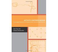 Activity-Centered Design - An Ecological Approach to Designing Smart Tools and Usable Systems