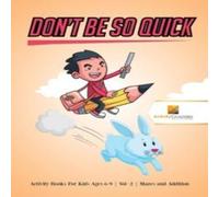 Activity Crusades Don't Be So Quick : Activity Books For Kids Ages 6-9 Vol -2 Mazes Activity Crusades Multicolor