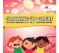 Activity Crusades Growing Up Great : Kids Activity Books Ages 10-12 Vol -2 Telling Activity Crusades Multicolor