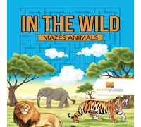 Activity Crusades In the Wild : Mazes Animals Paperback Book Activity Crusades Multicolor
