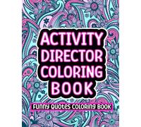 Activity Director Coloring Book: Activity Director Gifts For Women: Appreciation Gifts For Activity Directors