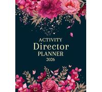 Activity director planner 2026: daily, weekly and monthly organizer for Regarding Senior Day Care, Assisted Living, Memory Care, Skilled Nursing Care....