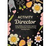 Activity Director Planner 2026: Organizer for daily, weekly and monthly activities to enhance life in assisted living and nursing homes
