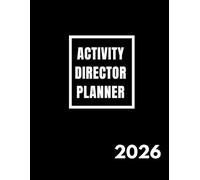 Activity Director Planner 2026: Weekly and Monthly Organizer For Senior Living, Memory Care, Life Enrichment Coordinators, Nursing Homes