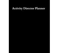Activity Director Planner: Undated Daily Organizer for Senior Care Coordinators and Staff