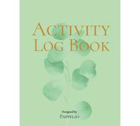 Activity Log: Green Daily Record Keeper of Activities, Tasks or Appointments. Simple Activity Tracker to Record Your Daily Tasks. Perfect for Home, ... or Small Business Use. 150 Pages, 8 x 10 Inch