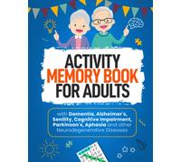 ACTIVITY MEMORY BOOK FOR ADULTS: with Dementia, Alzheimer's, Senility, Cognitive Impairment, Parkinson's Aphasia and other Neurodegenerative Diseases.