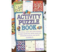 Activity Puzzle Book: Fun For All Ages. Includes Sudoku, Number Searches, Word Searches, Crossword Puzzles, and Word Scrambles.