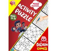 Activity Puzzles Book For Kids Ages 12-14 Years Old: Mixed Puzzles Activity Book For Kids And Brain Games. Includes Word Search, Word Scramble, Math, Number Fill in, Sudoku, Coloring, Mazes And More!