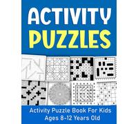 Activity Puzzles Book For Kids Ages 8-12 Years Old: Mixed Puzzle Book For Clever Kids. Includes Word Search, Word Scramble, Crossword, Math, Number Place, Criss Cross, Sudoku, Coloring, Maze And More!