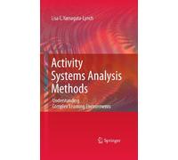 Activity Systems Analysis Methods: Understanding Complex Learning Environments