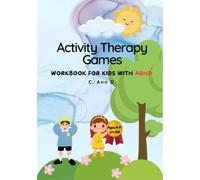 Activity Therapy Games: Workbook for Kids with ADHD