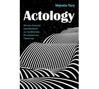 Actology: Action, Change, and Diversity in the Western Philosophical Tradition (Actological Explorations)