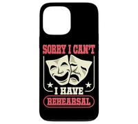Actor Actress Sorry I Can't I Have Rehearsal Quote Theater Case for iPhone 13 Pro Max