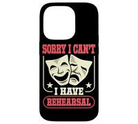 Actor Actress Sorry I Can't I Have Rehearsal Quote Theater Case for iPhone 14 Pro