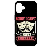 Actor Actress Sorry I Can't I Have Rehearsal Quote Theater Case for iPhone 16