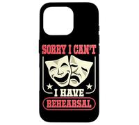 Actor Actress Sorry I Can't I Have Rehearsal Quote Theater Case for iPhone 16 Pro