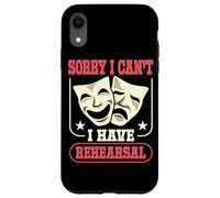 Actor Actress Sorry I Can't I Have Rehearsal Quote Theater Case for iPhone XR