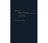 Actor as Anti-Character: Dionysus, the Devil, and the Boy Rosalind: 93 (Contributions in Drama and Theatre Studies)