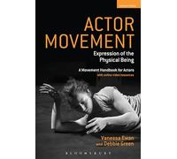 Actor Movement: Expression of the Physical Being (Performance Books)