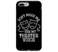Actor Quote Don't Make Me Use My Theater Voice Drama Acting Case for iPhone 7 Plus/8 Plus