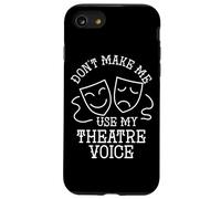 Actor Quote Don't Make Me Use My Theater Voice Drama Acting Case for iPhone SE (2020) / 7/8