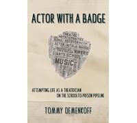Actor with a Badge: Attempting Life as a Theatrician on the School-to-Prison Pipeline