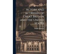 Actors and Actresses of Great Britain and the United States