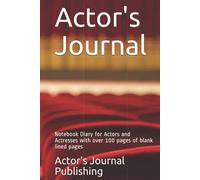 Actor's Journal: Notebook Diary for Actors and Actresses with over 100 pages of blank lined pages