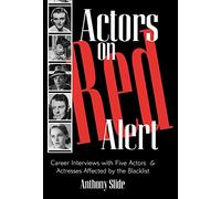 Actors on Red Alert: Career Interviews with Five Actors and Actresses Affected by the Blacklist (The Scarecrow Filmmakers Series): 67