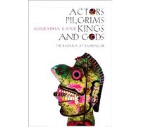 Actors, Pilgrims, Kings and Gods - The Ramlila of Ramnagar