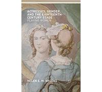 Actresses, Gender, and the Eighteenth-Century Stage: Playing Women