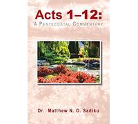 Acts 1-12:: A Pentecostal Commentary