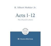 Acts 1 - 12: The Church Is Born: 8-Session Bible Study (Easy-to-use Bible-study workbook with discussion questions and Leader’s Guide included, great for small groups) (Good Book Guides)