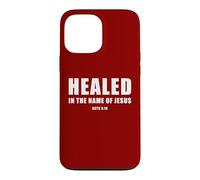 Acts 3:16 Healed in The Name of JESUS! Case for iPhone 13 Pro Max