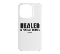 Acts 3:16 Healed in The Name of JESUS! Case for iPhone 14 Pro