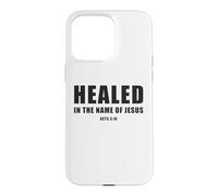 Acts 3:16 Healed in The Name of JESUS! Case for iPhone 15 Pro Max