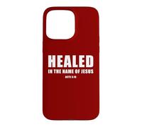 Acts 3:16 Healed in The Name of JESUS! Case for iPhone 15 Pro Max