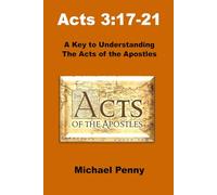 Acts 3:17-21 A Key to Understanding the Acts of the Apostles