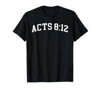 Acts 8:12 T-Shirt