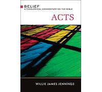 Acts (TCB): A Theological Commentary on the Bible (Belief: A Theological Commentary on the Bible)