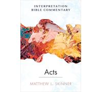 Acts: An Interpretation Bible Commentary