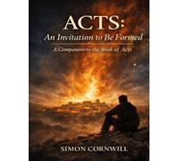 Acts: An Invitation to Be Formed. A Companion to the Book of Acts