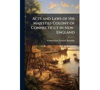 Acts and Laws of His Majesties Colony of Connecticut in New-England
