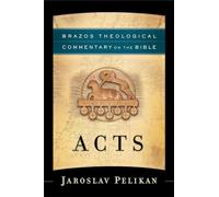 Acts (Brazos Theological Commentary on the Bible)