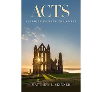 Acts: Catching Up with the Spirit