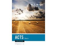 Acts for Everyone, Part One: Chapters 1-12 (The New Testament for Everyone)